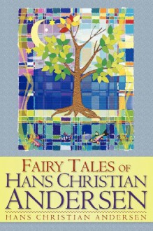 Fairy Tales of Hans Christian Andersen - Hans Christian Andersen