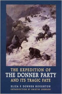 The expedition of the Donner party and its tragic fate - Eliza Poor Donner Houghton