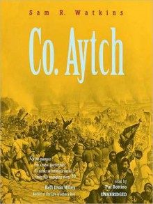 Co. Aytch: The Classic Memoir of the Civil War by a Confederate Soldier (MP3 Book) - Samuel R. Watkins, Pat Bottino