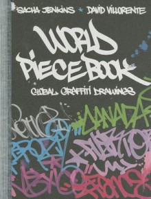 World Piecebook: Global Graffiti Drawings - Sacha Jenkins, David Villorente