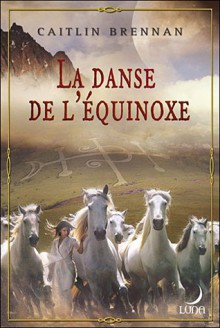 La danse de l'équinoxe - Caitlin Brennan, Karen Degrave