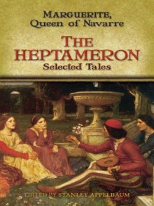 The Heptameron: Selected Tales - Marguerite de Navarre, Stanley Appelbaum, Arthur Machen