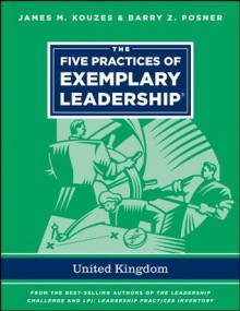 The Five Practices of Exemplary Leadership - United Kingdom (J-B Leadership Challenge: Kouzes/Posner) - James M. Kouzes, Barry Z. Posner