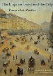 The Impressionist and the City: Pissarros Series - Richard R. Brettell, Joachim Pissarro