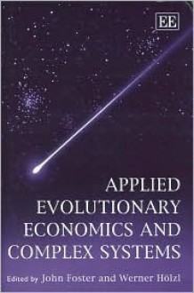 Applied Evolutionary Economics and Complex Systems - John Foster