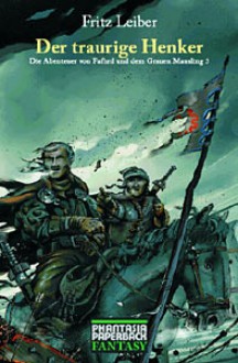 Der traurige Henker (Die Abenteuer von Fafhrd und dem Grauen Mausling, #3) - Fritz Leiber, Joachim Körber