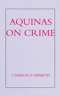 Aquinas on Crime - Charles P. Nemeth