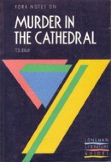 York Notes on "Murder in the Cathedral" by T.S. Eliot (York Notes) - A. Norman Jeffares, Suheil Bushrui