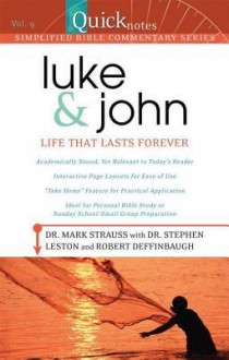 Quicknotes Commentary Vol 9 Luke - John - Stephen Leston, Mark Strauss, Robert Deffinbaugh