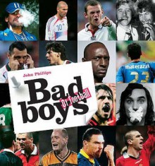 Bad Boys Of Football - John Phillips