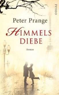 Himmelsdiebe - Peter Prange