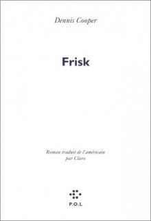 Frisk - Dennis Cooper