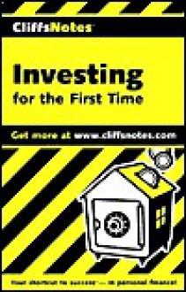 Cliffsnotesinvesting for the First Time - CliffsNotes