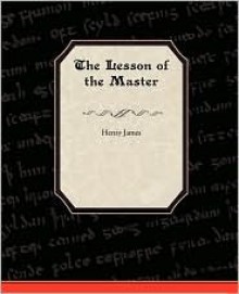 The Lesson of the Master - Henry James