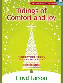 Tidings of Comfort and Joy: Woodwind Solos for the Christmas Season - Lloyd Larson