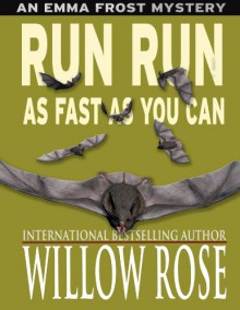 Run Run As Fast As You Can - Willow Rose