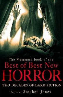 Mammoth Book Of The Best Of Best New Horror - Stephen Jones