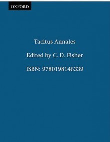 Annales I-VI, XI-XVI (Classical Texts) - Tacitus, C.D. Fisher