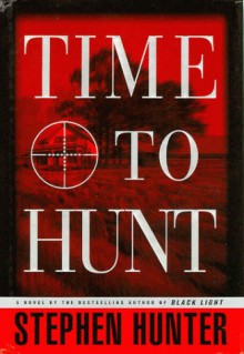 Time to Hunt - Stephen Hunter