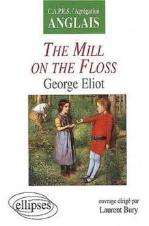 The Mill on the Floss - George Eliot, Laurent Bury