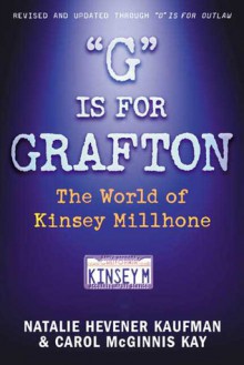 "G" is for Grafton: The World of Kinsey Millhone... Revised and Updated through "O" IS FOR OUTLAW - Natalie Hevener Kaufman, Carol McGinnis Kay