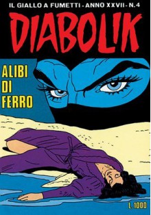 Diabolik anno XXVII n. 4: Alibi di ferro - Angela Giussani, Luciana Giussani, Sergio Zaniboni, Brenno Fiumali