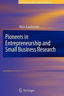 Pioneers in Entrepreneurship and Small Business Research - Hans Landstrom