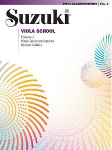 Suzuki Viola School, Vol 5: Piano Acc. (Suzuki Method Core Materials) - Shinichi Suzuki, Alfred Publishing, Koichi Ed. S. Ed. Koichi Ed. S. Suzuki