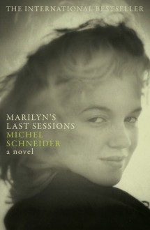 Marilyn's Last Sessions - Michel Schneider