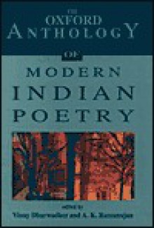 The Oxford Anthology of Modern Indian Poetry - Vinay Dharwadkar, A.K. Ramanujan