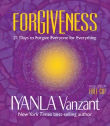 Forgiveness: 21 Days to Forgive Everyone for Everything - Iyanla Vanzant