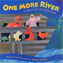 One More River: A Noah's Ark Counting Book - Joan Paley