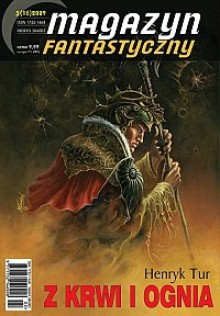 Magazyn Fantastyczny 16 (3/2009) - Łukasz Śmigiel, Kazimierz Kyrcz jr, Robert Zaręba, Henryk Tur, Piotr Mirski, Tomasz Wojtaś, Marcin Szerenos, Marcin Mon, Filip Król, Maciej Bartosz Kruk, Maciej Musialik, Redakcja pisma Magazyn Fantastyczny