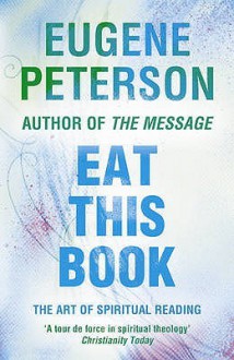 Eat This Book: A Conversation in the Art of Spiritual Reading - Eugene H. Peterson