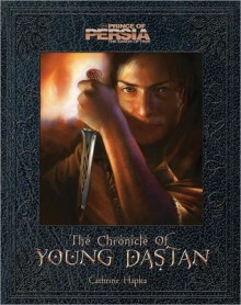 Prince of Persia: The Chronicles of Young Dastan - Catherine Hapka