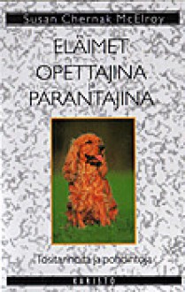 Eläimet opettajina ja parantajina - Susan Chernak Mcelroy, Sirkka-Liisa Sjöblom