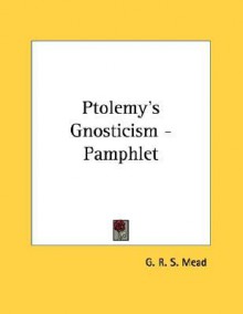 Ptolemy's Gnosticism - G.R.S. Mead