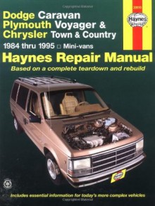 Dodge Caravan Plymouth Voyager & Chrysler Town & Country Mini-Vans 1984 Thru 1995 (Haynes Repair Manuals) - Curt Choate, Mike Stubblefield, John Harold Haynes, John Haynes