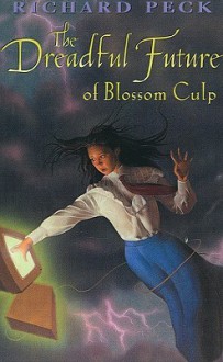 The Dreadful Future of Blossom Culp - Richard Peck