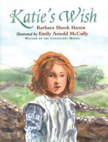 Katie's Wish - Barbara Shook Hazen, Emily Arnold McCully