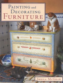 Painting and Decorating Furniture - Sheila McGraw