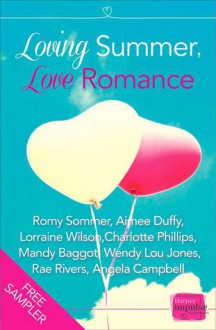 Loving Summer, Love Romance (FREE Sampler from HarperImpulse) - Aimee Duffy, Romy Sommer, Lorraine Wilson, Charlotte Phillips, Mandy Baggot, Rae Rivers, Angela Campbell, Wendy Lou Jones