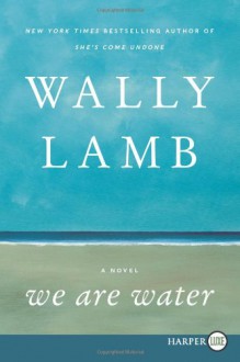 We Are Water - Wally Lamb