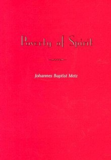 Poverty of Spirit - Johann Baptist Metz, John Drury