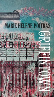 Griffintown - Marie-Hélène Poitras