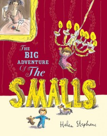 The Big Adventure of the Smalls - Helen Stephens