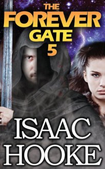 The Forever Gate 5 - Isaac Hooke