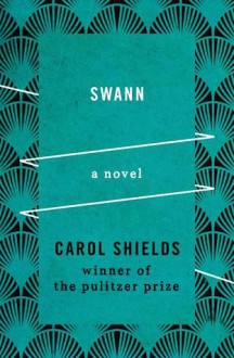 Swann: A Novel - Carol Shields