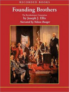 Founding Brothers: The Revolutionary Generation (MP3 Book) - Joseph J. Ellis, Nelson Runger