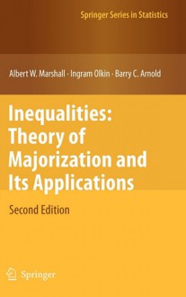 Inequalities: Theory of Majorization and Its Applications - Albert W. Marshall, Barry Arnold, Ingram Olkin